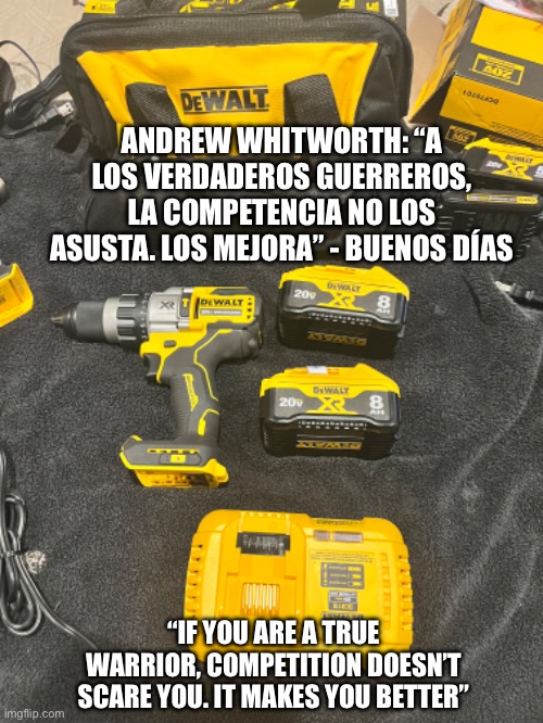 Trump for president | ANDREW WHITWORTH: “A LOS VERDADEROS GUERREROS, LA COMPETENCIA NO LOS ASUSTA. LOS MEJORA” - BUENOS DÍAS; “IF YOU ARE A TRUE WARRIOR, COMPETITION DOESN’T SCARE YOU. IT MAKES YOU BETTER” | image tagged in president trump,spanish,trump,donald trump | made w/ Imgflip meme maker
