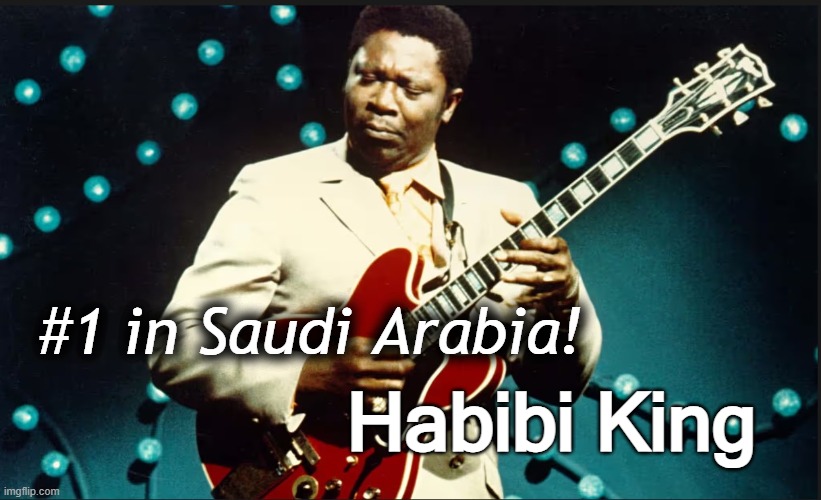 Habibi King | Habibi King; #1 in Saudi Arabia! | image tagged in blues,bb king,satire,humor | made w/ Imgflip meme maker