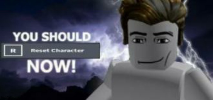 you should reset  character NOW! | image tagged in you should reset character now | made w/ Imgflip meme maker