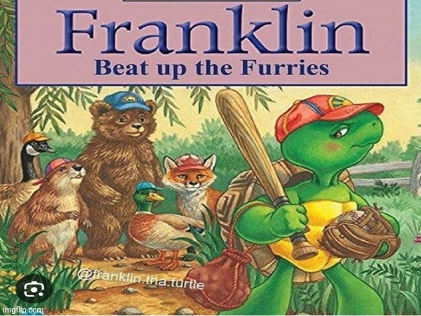 Franklin vs the furries | image tagged in anti furry,based,funny,lol | made w/ Imgflip meme maker