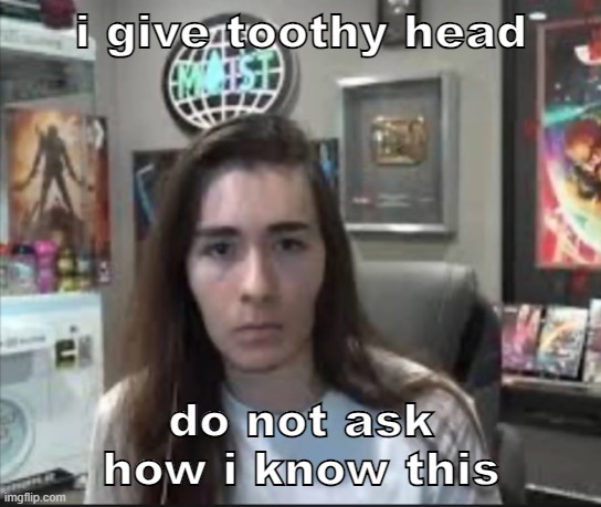 i will not be answering questions | i give toothy head; do not ask how i know this | image tagged in strange charlie | made w/ Imgflip meme maker