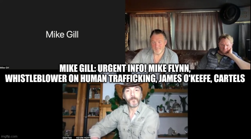 Mike Gill: Urgent Info! Mike Flynn, Whistleblower on Human Trafficking, James O'Keefe, Cartels  (Video) 