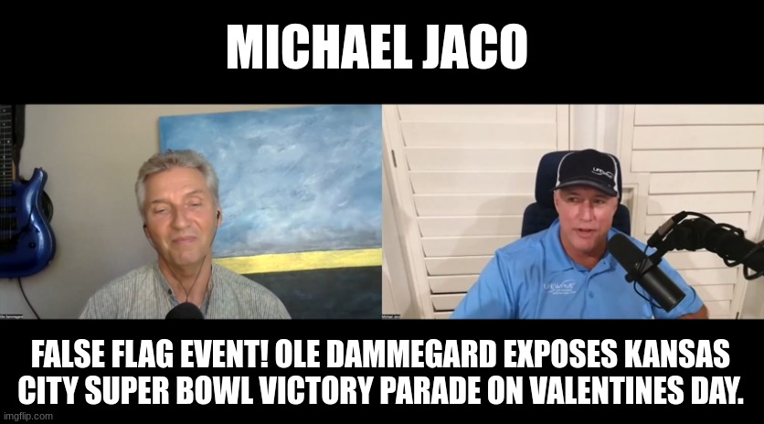 Michael Jaco: False Flag Event! Ole Dammegard Exposes Kansas City Super Bowl Victory Parade on Valentines Day.(Video)   