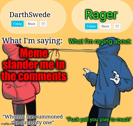Swede x rager shared announcement temp (by Insanity.) | Meme slander me in the comments | image tagged in swede x rager shared announcement temp by insanity | made w/ Imgflip meme maker