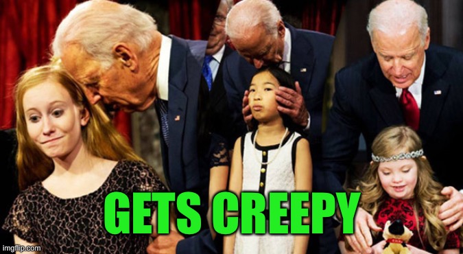 Creepy Joe Biden Sniff | GETS CREEPY | image tagged in creepy joe biden sniff | made w/ Imgflip meme maker