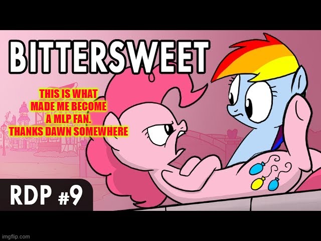 2019 memories (cause i discovered it in 2019) | THIS IS WHAT MADE ME BECOME A MLP FAN. THANKS DAWN SOMEWHERE | made w/ Imgflip meme maker