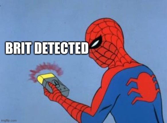 spiderman detector | BRIT DETECTED | image tagged in spiderman detector | made w/ Imgflip meme maker