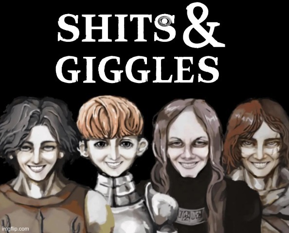 shits and giggles | image tagged in shits and giggles | made w/ Imgflip meme maker
