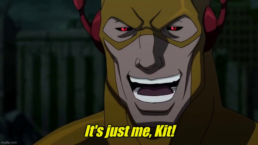 It was me, Barry | It's just me, Kit! | image tagged in it was me barry | made w/ Imgflip meme maker