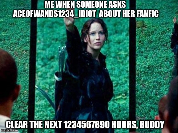 hehehehe | image tagged in funny,hunger games,fanfiction,friends | made w/ Imgflip meme maker