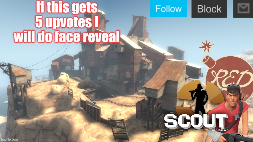 scouts 4 announcement temp | If this gets 5 upvotes I will do face reveal | image tagged in scouts 4 announcement temp | made w/ Imgflip meme maker