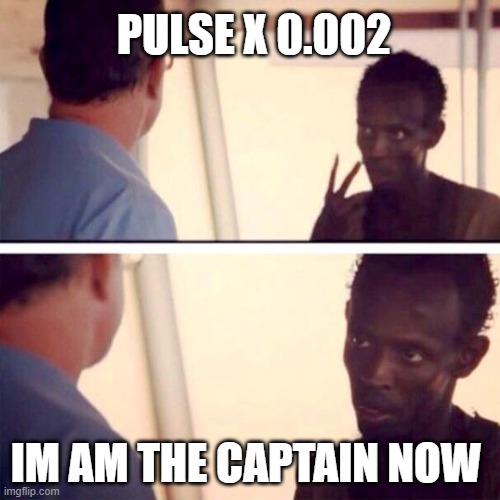 pulseX 0.02 | PULSE X 0.002; IM AM THE CAPTAIN NOW | image tagged in memes,captain phillips - i'm the captain now | made w/ Imgflip meme maker