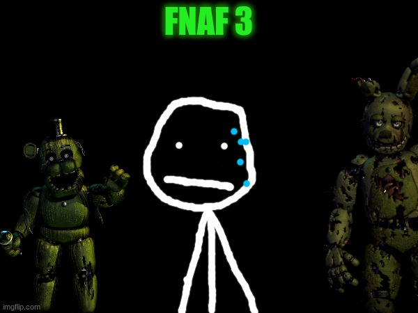 FNAF 3 | made w/ Imgflip meme maker