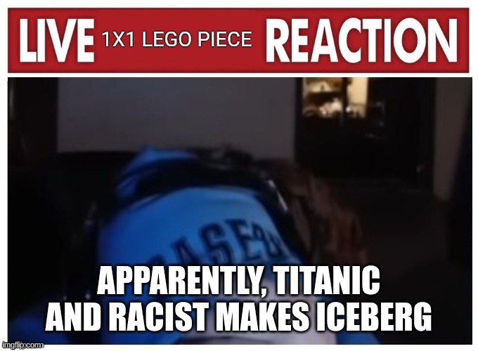 infinite craft is wild | APPARENTLY, TITANIC AND RACIST MAKES ICEBERG | image tagged in live 1x1 lego piece reaction | made w/ Imgflip meme maker