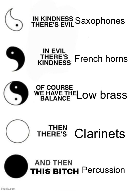 My school band be like this... | Saxophones; French horns; Low brass; Clarinets; Percussion | image tagged in which one are you ying and yang | made w/ Imgflip meme maker