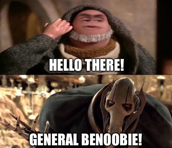 Hello there | HELLO THERE! GENERAL BENOOBIE! | image tagged in hello there,general grievous,general kenobi hello there,star wars | made w/ Imgflip meme maker