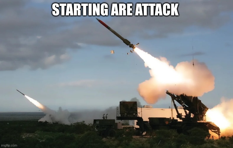 STARTING ARE ATTACK | made w/ Imgflip meme maker