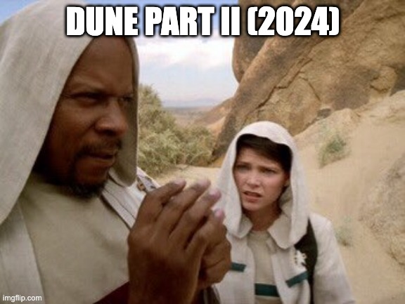 Dune Part II | DUNE PART II (2024) | image tagged in dune,ds9 | made w/ Imgflip meme maker