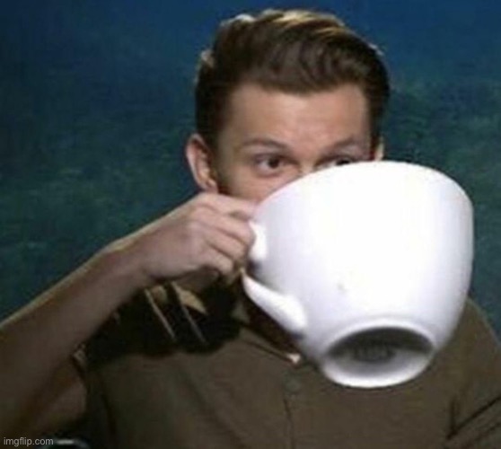 tom holland big teacup | image tagged in tom holland big teacup | made w/ Imgflip meme maker