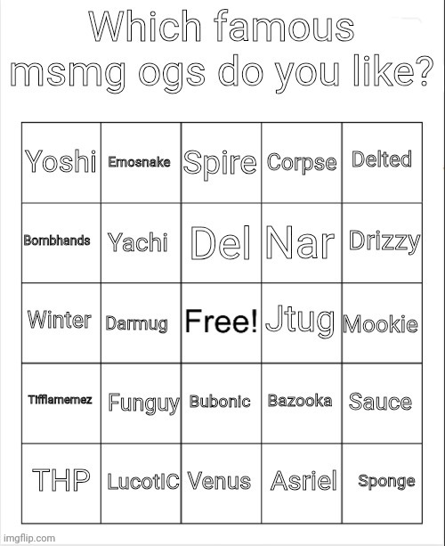 New bingo, go do it | image tagged in which famous msmg ogs do you like | made w/ Imgflip meme maker