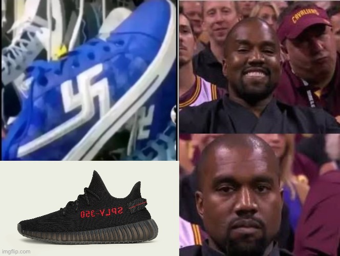 You did Nazi that coming | image tagged in yeezy,kanye smile then sad,nazi,swastika,shoes | made w/ Imgflip meme maker