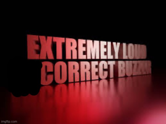 extremely loud incorrect buzzer | image tagged in extremely loud incorrect buzzer | made w/ Imgflip meme maker