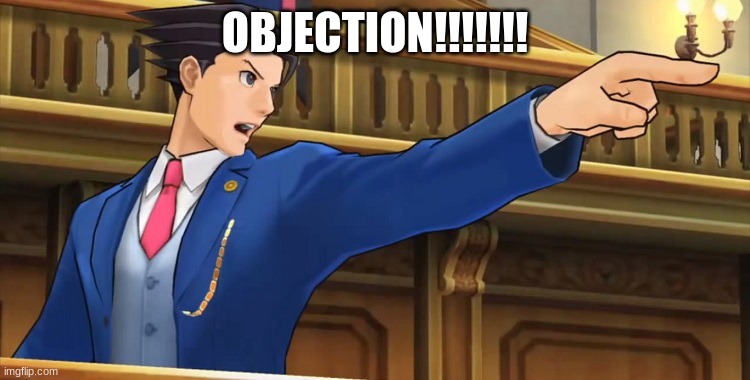 Objection2016 | OBJECTION!!!!!!! | image tagged in objection2016 | made w/ Imgflip meme maker