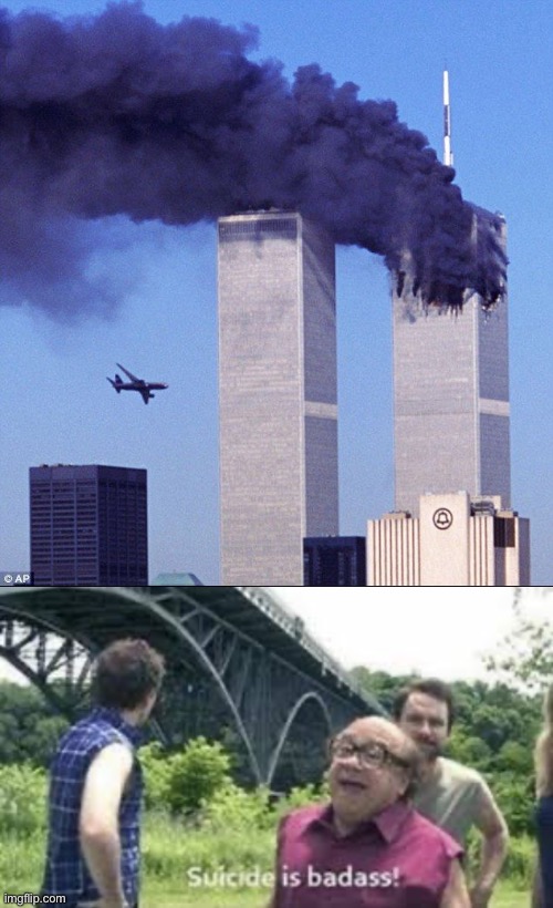 image tagged in 9/11,suicide is badass | made w/ Imgflip meme maker