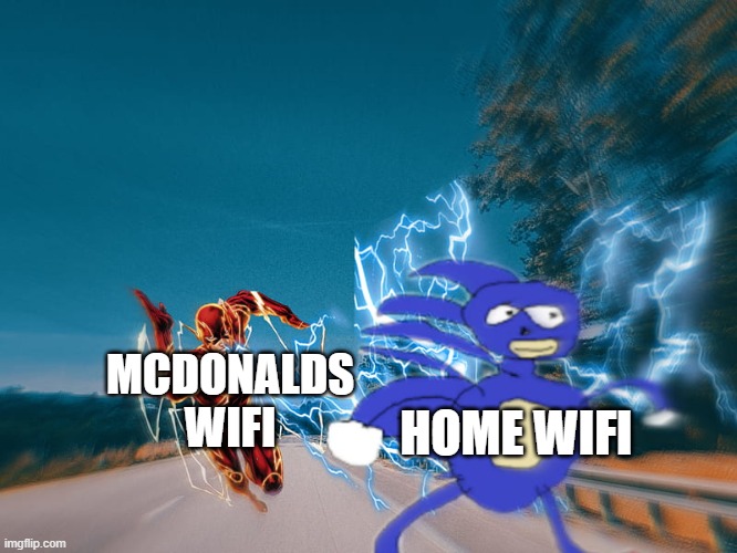 fast sanic | HOME WIFI MCDONALDS WIFI | image tagged in fast sanic | made w/ Imgflip meme maker