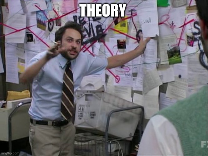 Charlie Conspiracy (Always Sunny in Philidelphia) | THEORY | image tagged in charlie conspiracy always sunny in philidelphia | made w/ Imgflip meme maker
