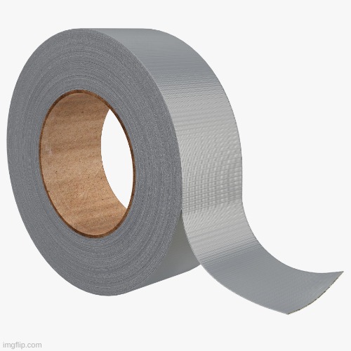 Duct Tape | image tagged in duct tape | made w/ Imgflip meme maker