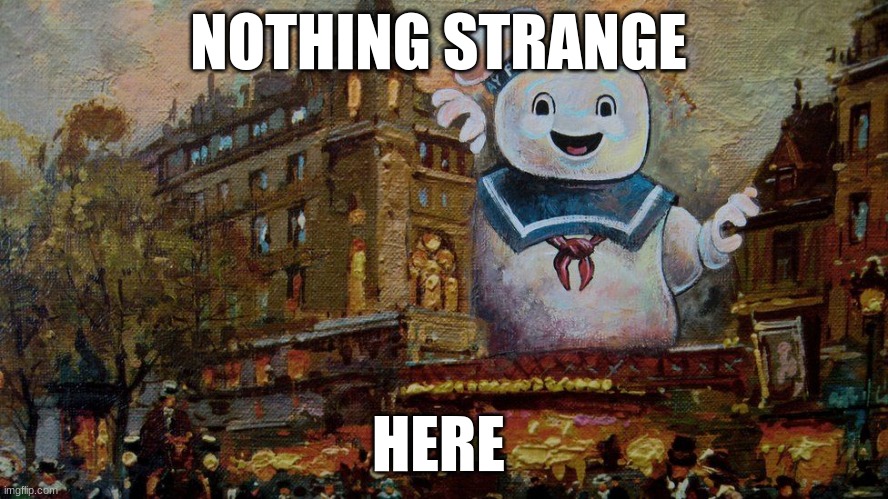NOTHING STRANGE; HERE | image tagged in funny,memes,ghostbusters | made w/ Imgflip meme maker