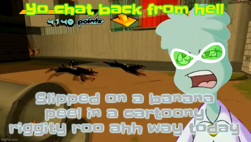THERE WAS A BANANA PEEL ON THE BASKETBALL COURT WTF | Yo chat back from hell; Slipped on a banana peel in a cartoony riggity roo ahh way today | image tagged in jet set radio | made w/ Imgflip meme maker