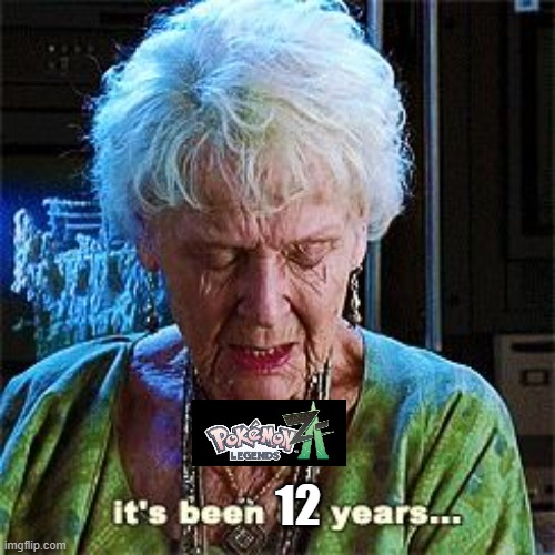 X/Y fans after the Pokémon presentation today | 12 | image tagged in it's been 84 years,pokemon,pokemon memes | made w/ Imgflip meme maker