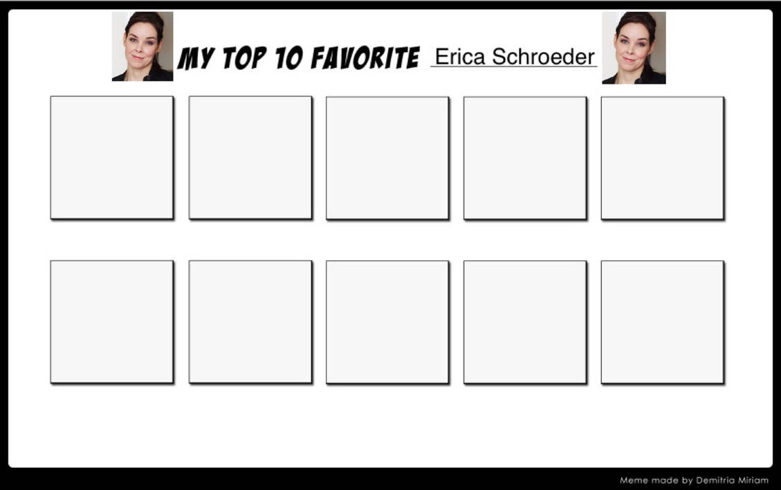 High Quality top 10 erica schroeder roles Blank Meme Template