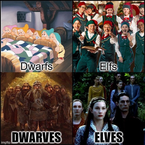Dwarfs Dwarves Elfs Elves | Dwarfs; Elfs; DWARVES; ELVES | made w/ Imgflip meme maker