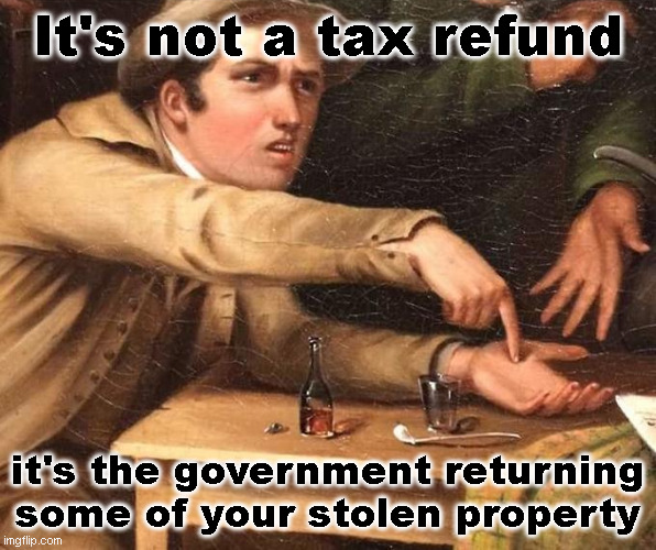 Angry Man pointing at hand | It's not a tax refund; it's the government returning some of your stolen property | image tagged in angry man pointing at hand,income taxes | made w/ Imgflip meme maker