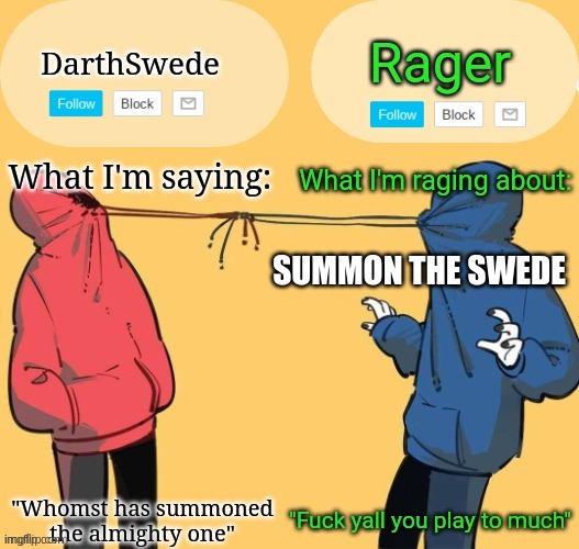 Swede x rager shared announcement temp (by Insanity.) | SUMMON THE SWEDE | image tagged in swede x rager shared announcement temp by insanity | made w/ Imgflip meme maker