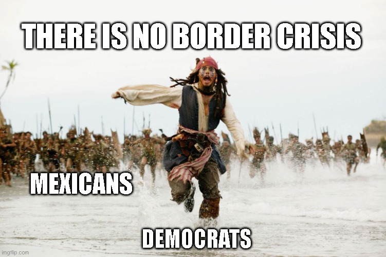 Run Away | THERE IS NO BORDER CRISIS; MEXICANS; DEMOCRATS | image tagged in run away | made w/ Imgflip meme maker