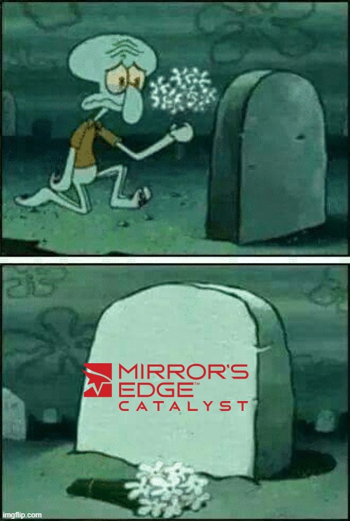 Mirrors edge catalyst is officially dead | image tagged in rip squidward,mirrors edge,ea,mirrors edge catalys,electronic arts | made w/ Imgflip meme maker