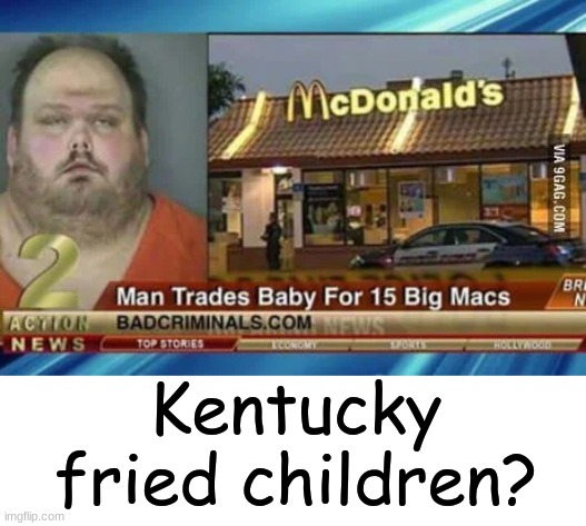 KFC kentuchyfriedchildren | Kentucky fried children? | image tagged in joebiden | made w/ Imgflip meme maker