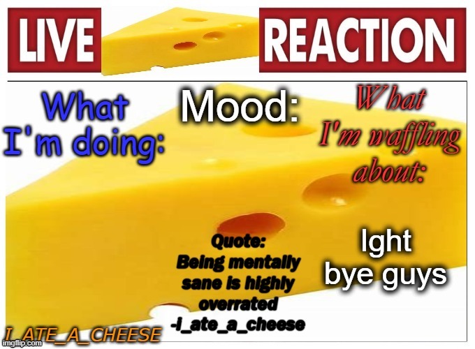 . | Ight bye guys | made w/ Imgflip meme maker