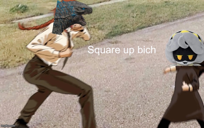 Square up bich | image tagged in square up bich | made w/ Imgflip meme maker