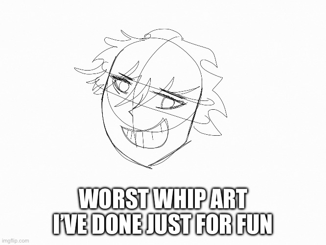 Goofy | WORST WHIP ART I’VE DONE JUST FOR FUN | image tagged in drawing,worst,heaven | made w/ Imgflip meme maker
