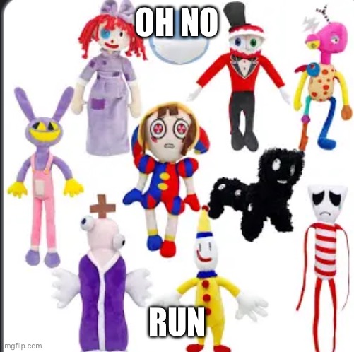 You can run but you cant hide | OH NO; RUN | image tagged in cursed,the amazing digital circus | made w/ Imgflip meme maker