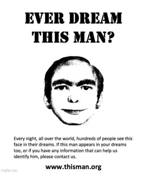 have you seen this man in your dreams | image tagged in have you seen this man in your dreams | made w/ Imgflip meme maker