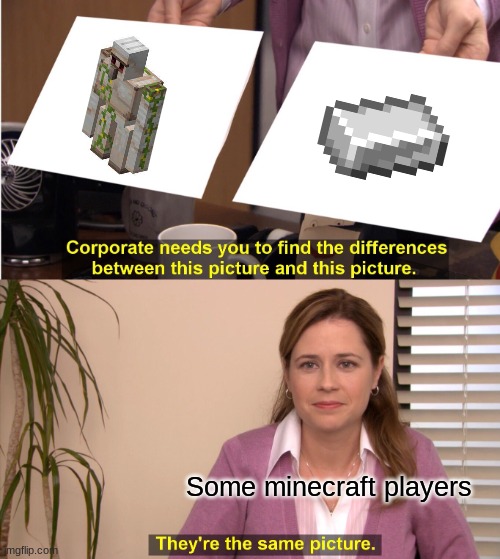 They're The Same Picture Meme | Some minecraft players | image tagged in memes,they're the same picture | made w/ Imgflip meme maker