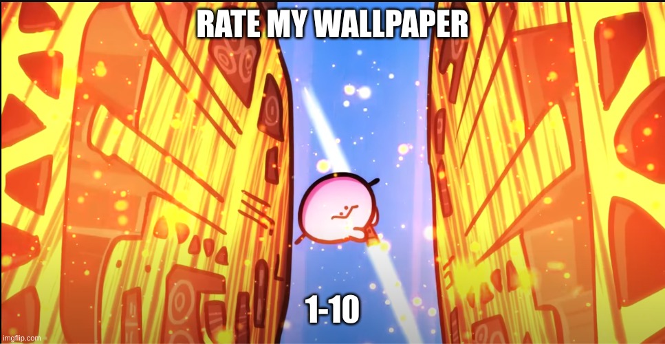 RATE MY WALLPAPER; 1-10 | made w/ Imgflip meme maker