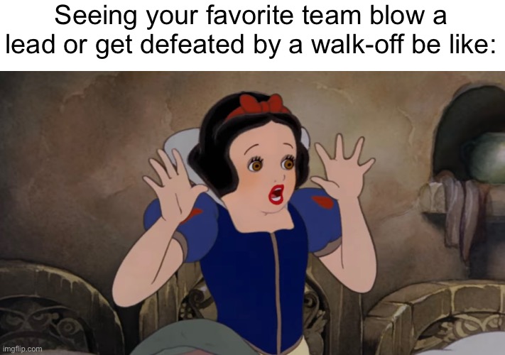 Yep. | Seeing your favorite team blow a lead or get defeated by a walk-off be like: | image tagged in snow white,disney,sports,nfl football,mlb baseball | made w/ Imgflip meme maker