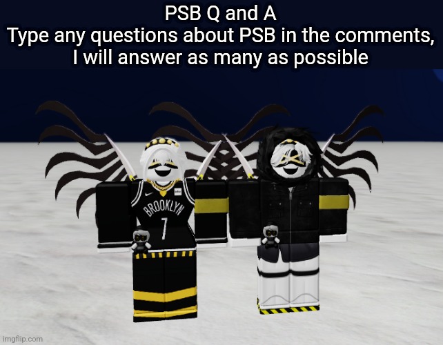 Btw I will not spoil or promise any lengths of the story | PSB Q and A
Type any questions about PSB in the comments,  I will answer as many as possible | made w/ Imgflip meme maker